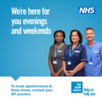 We're here for you evenings and weekends. To book appointments at these times, contact your GP practice.